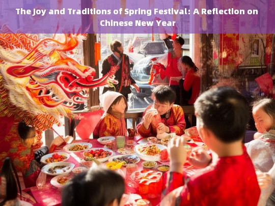 The Joy and Traditions of Spring Festival: Celebrating Chinese New Year